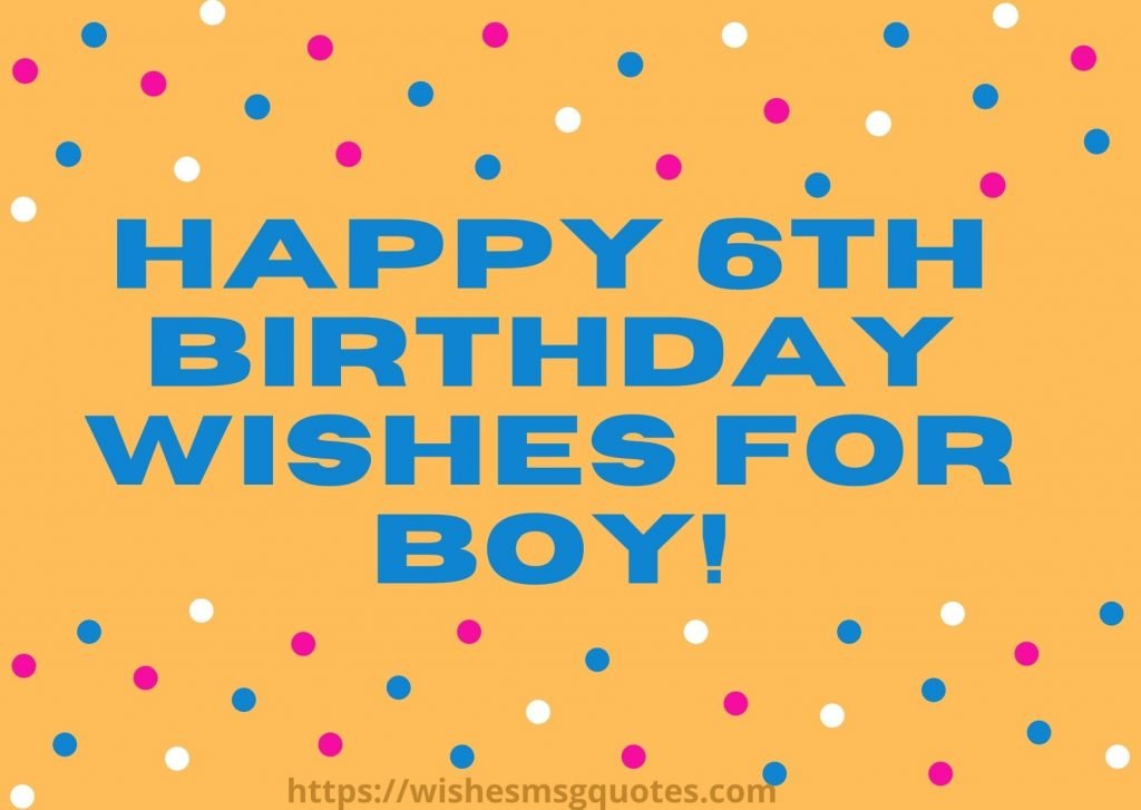 Happy 6th Birthday Wishes For Boy